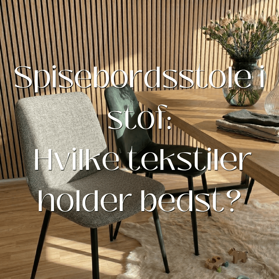 Spisebordsstole i stof: Hvilke tekstiler holder bedst?